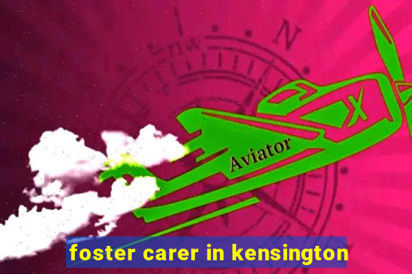 foster carer in kensington